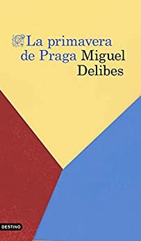 La primavera de Praga Miguel Delibes