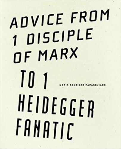 Mario Santiago Papasquiaro Advice from 1 Disciple of Marx to 1 Heidegger Fanatic (inglés)