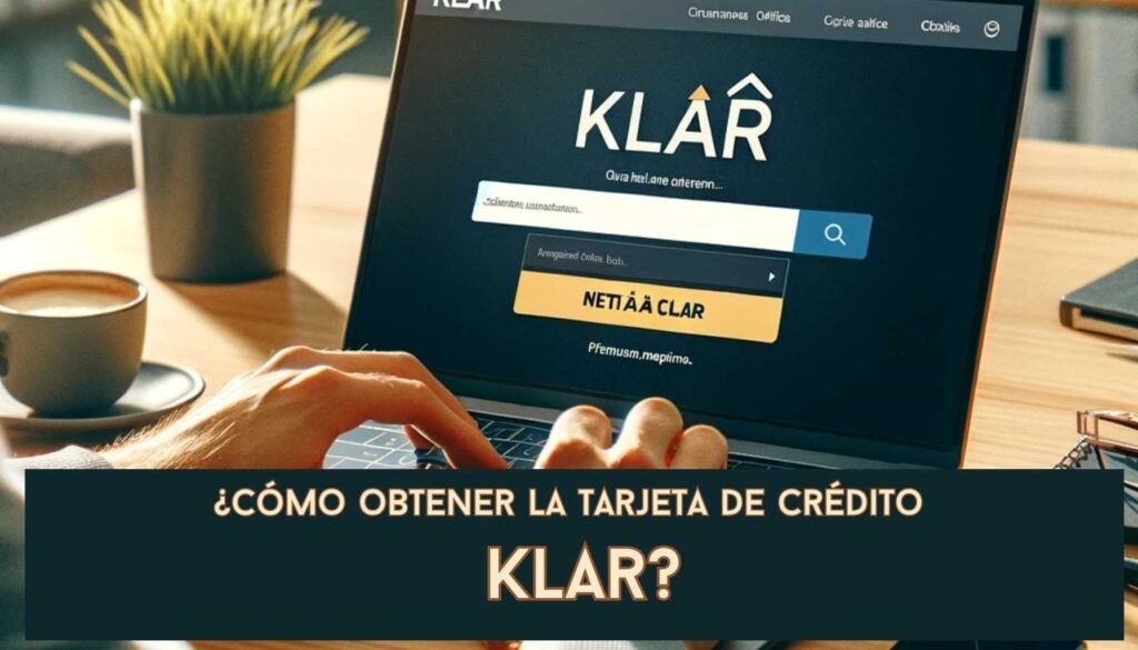 cómo obtener la tarjeta de crédito Klar