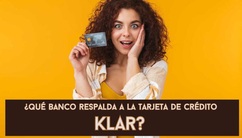 que banco respalda a la tarjeta de crédito Klar